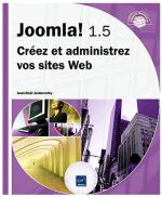 Joomla! 1.5 Créez et administrez vos sites Web
